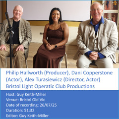 In Conversation Philip Hallworth,  Dani Copperstone, Alex Turasiewicz, - Bristol Light Operatic Club Productions