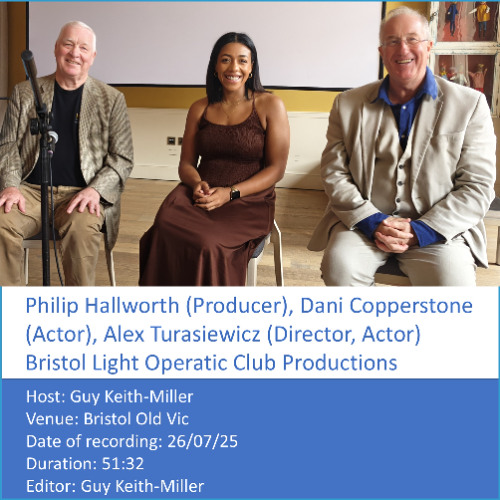 In Conversation Philip Hallworth,  Dani Copperstone, Alex Turasiewicz, - Bristol Light Operatic Club Productions