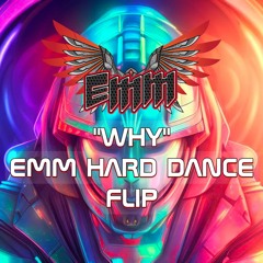 WHY (EMM HARD DANCE FLIP) - TIGGY  ** FREE DL**