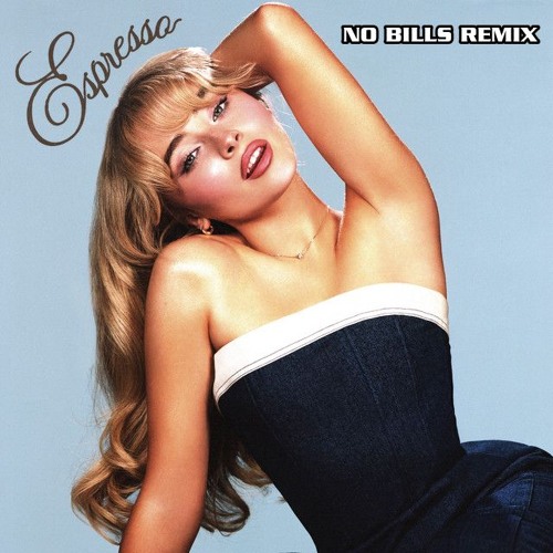 Sabrina Carpenter - Espresso (NO BILLS Remix) [Free Download]