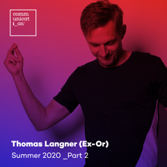 Thomas Langner (Ex-Or) - Summer 2020 - Part 2