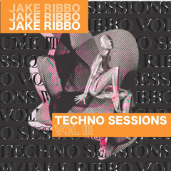 Techno Sessions w/ Jake Ribbo Vol.3