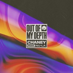 Chaney - Out of my depth ft. NU-LA (Extended Mix)
