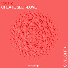 528 Hz Create Self-Love, Pt. 2