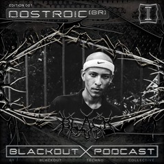 BLACKOUT Podcast I: DOSTROIC [BR]