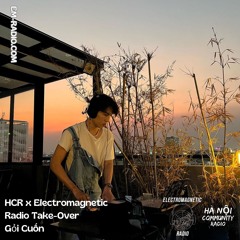 HCR x Electro Magnetic Radio Takeover 26/06/2024 - Gỏi Cuốn
