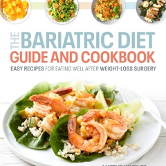 get⚡[PDF]❤ The Bariatric Diet Guide and Cookbook: Easy Recipes for Eating Well After