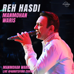 Reh Hasdi (Abbotsford Centre Live)