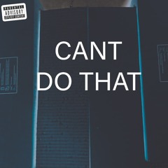 Cant Do That (PROD. VANQUISH)