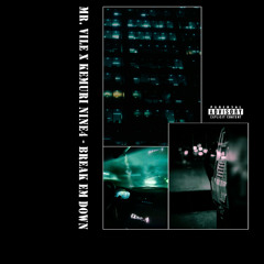 MR. VILE X KEMURI NINE4 - BREAK EM DOWN