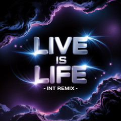 LIVE IS LIFE - INT REMIX