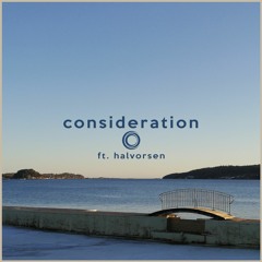 Consideration Ft. Halvorsen