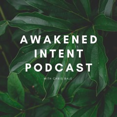 The Awakened Intent Podcast: Is Ejaculation Bad? Trusting The Life That's Here To Hold Us