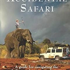 Read online Accidental Safari: A guide for navigating the challenges that come with aging by  Richar