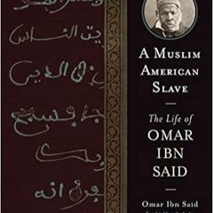 [PDF] ✔️ eBooks A Muslim American Slave: The Life of Omar Ibn Said (Wisconsin Studies in Autobiograp