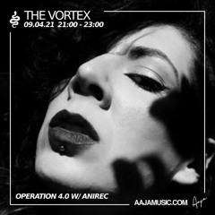 The Vortex w/ Operation 4.0 & Anirec - Aaja Music - 09 04 21