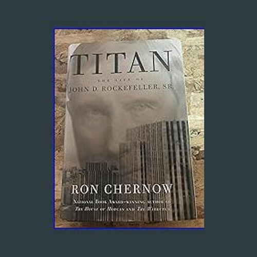 Titan: The Life of John D. Rockefeller, Sr.