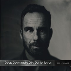 Deep Down radio 004: Daniel Testas
