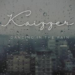 Kaizzer - Dancing In The Rain