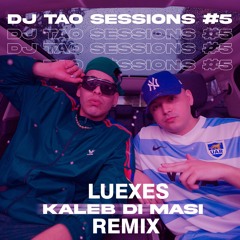 Turreo Sessions #5 kaleb di masi ft dj tao (luexes Remix)