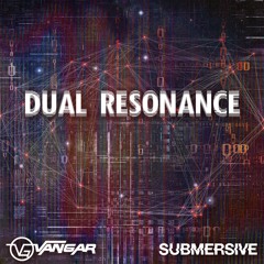 SUBMERSIVE & VANGAR - Dual Resonance (Original Mix)