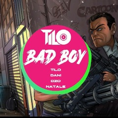 Bad Boy - Dani x TiLo x Dzo x Natale full option