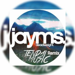 jayms Deadweight (TendaiMusic Remix).