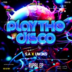 Play The Disco - ( RIPAL EP X S.A X UW3KS )#TRIPLEZERO