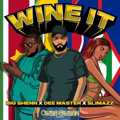 Wine It - Big Shenn X Slimazz X Dee Master