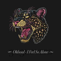 Oldsoul - I Feel so Alone