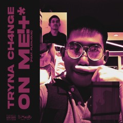 tRYna cH4NgE 0n m3!+ (feat.plenjdub)