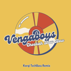 Vengaboys-Cheekah Bow Bow (Korqi TechBass Remix)