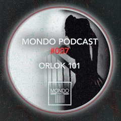 MONDO PODCAST #007 - Orlok 101