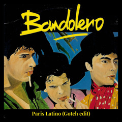 Bandolero - Paris Latino (Gotch edit)