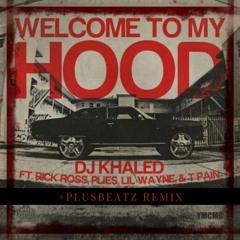 Dj Khaled - Welcome To My Hood (+Plusbeatz Remix)