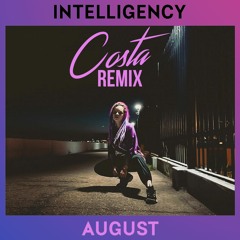INTELLIGENCY - AUGUST (COSTA Remix)