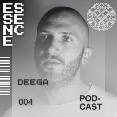 ESSENCE Podcast 004 - DEEGA