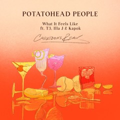 Potatohead People - What It Feels Like (feat. T3, Illa J & Kapok) [Carrtoons Remix]