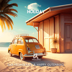 Elektromekanik & Happy Gutenberg  - Holiday  (Original Mix) [MIAU100]
