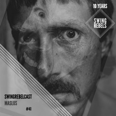 Swingrebelcast#41 - Experiencing-Duality (Mixed by Maslus) - 10 Years of Swing Rebels