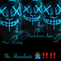 Sackchaser Juan ft Zel & Fat Foddy No Handouts