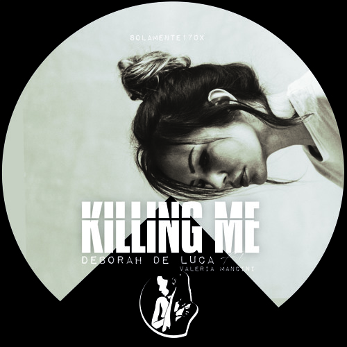 Killing Me (feat. Valeria Mancini)