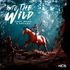 Zack Merci X ARCANA - Into The Wild [NCS Release]