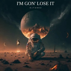 I'm Gon' Lose It [ Beat ]