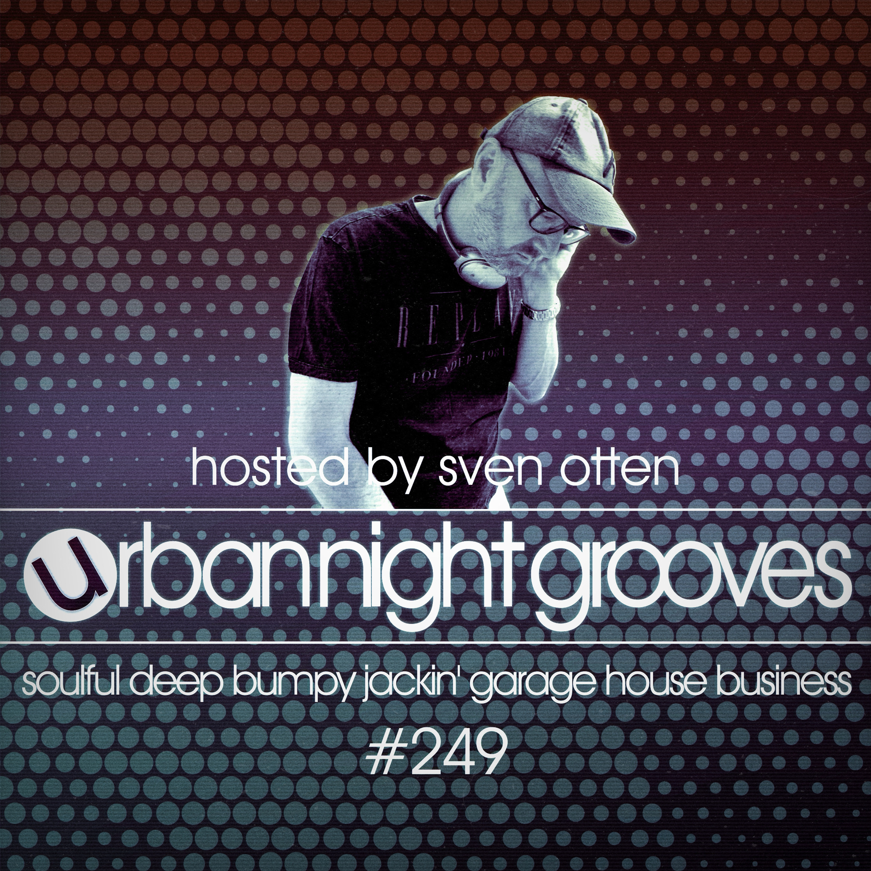 Urban Night Grooves 249 - Hosted by Sven Otten *Strictly Deep Underground House & Garage Business* episode artwork