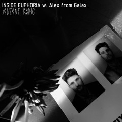 INSIDE EUPHORIA w. Alex from Galax [05.10.2023]