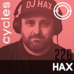 Cycles // 226 - HAX (techno, groove, hypnotic)