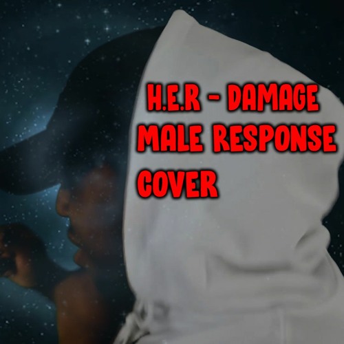 H.E.R - Damage (Male Response)