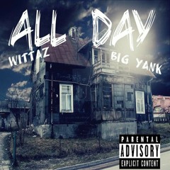 WittaZ Ft.Big Yank-All Day Prod.JPBangz