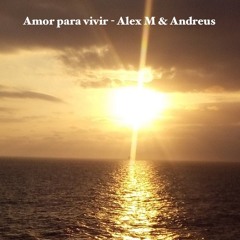 Amor para vivir - Alex M & Andreus